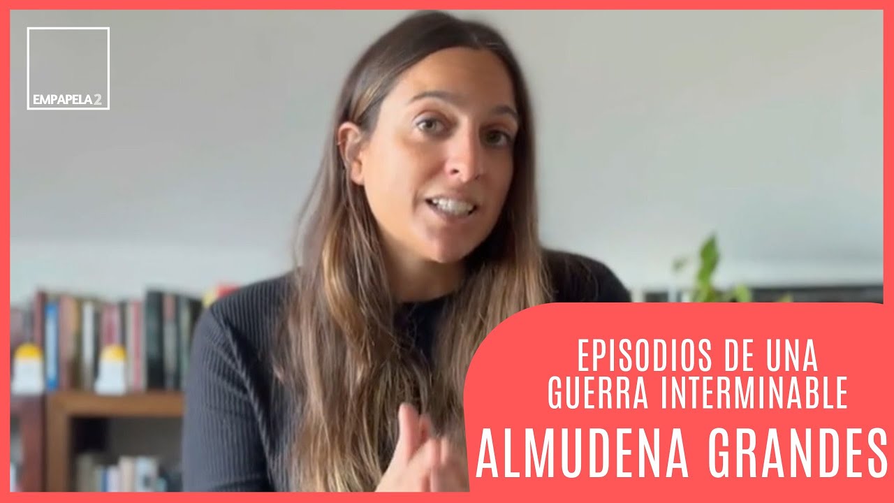 almudena grandes episodios de una guerra interminable