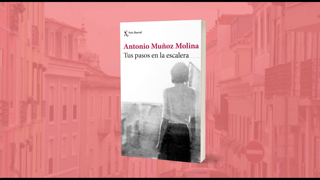 antonio muñoz molina tus pasos en la escalera