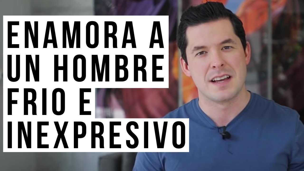 como conquistar a un hombre duro y frio