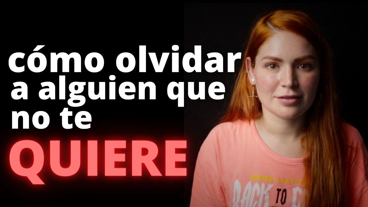 como dejar de querer a alguien que no te quiere