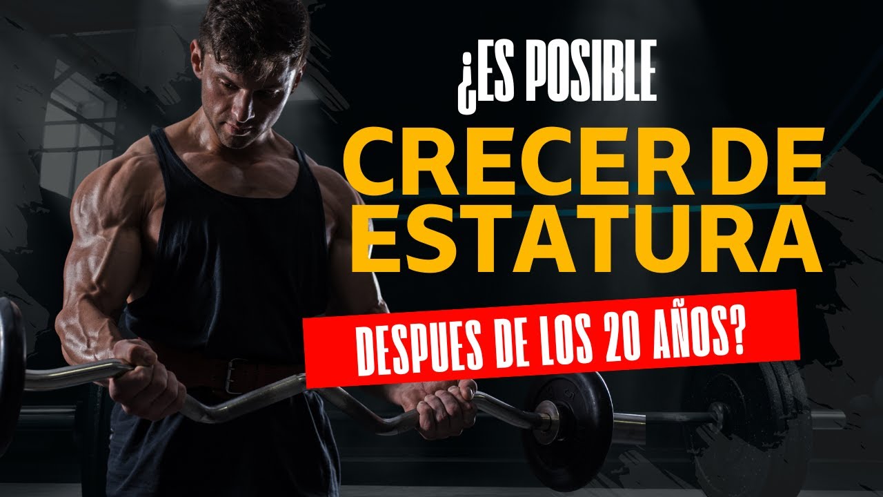 crecer de estatura a los 30 años