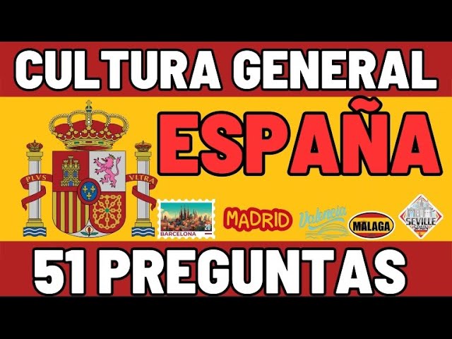 cultura general de españa preguntas y respuestas