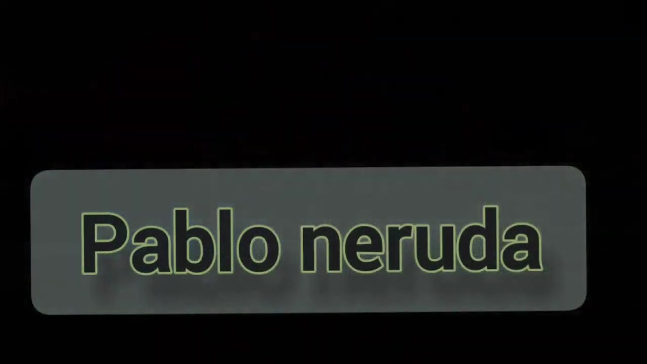 de la vida solo quiero pablo neruda