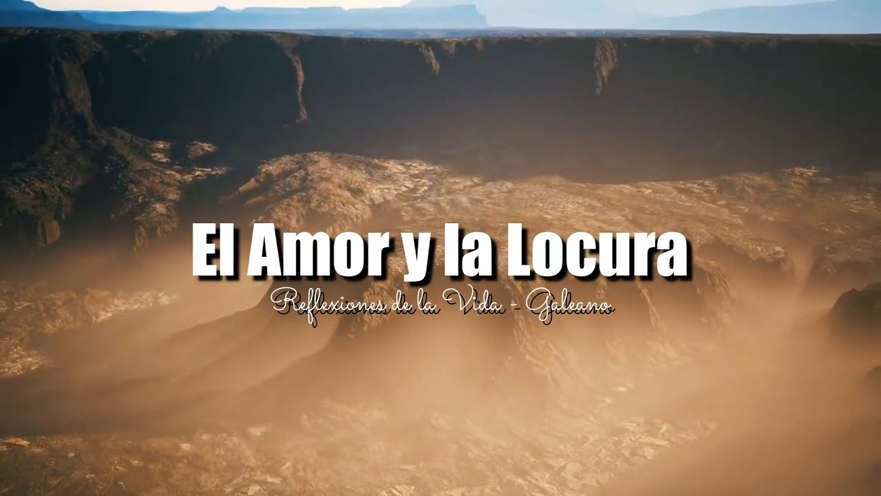 eduardo galeano el amor y la locura