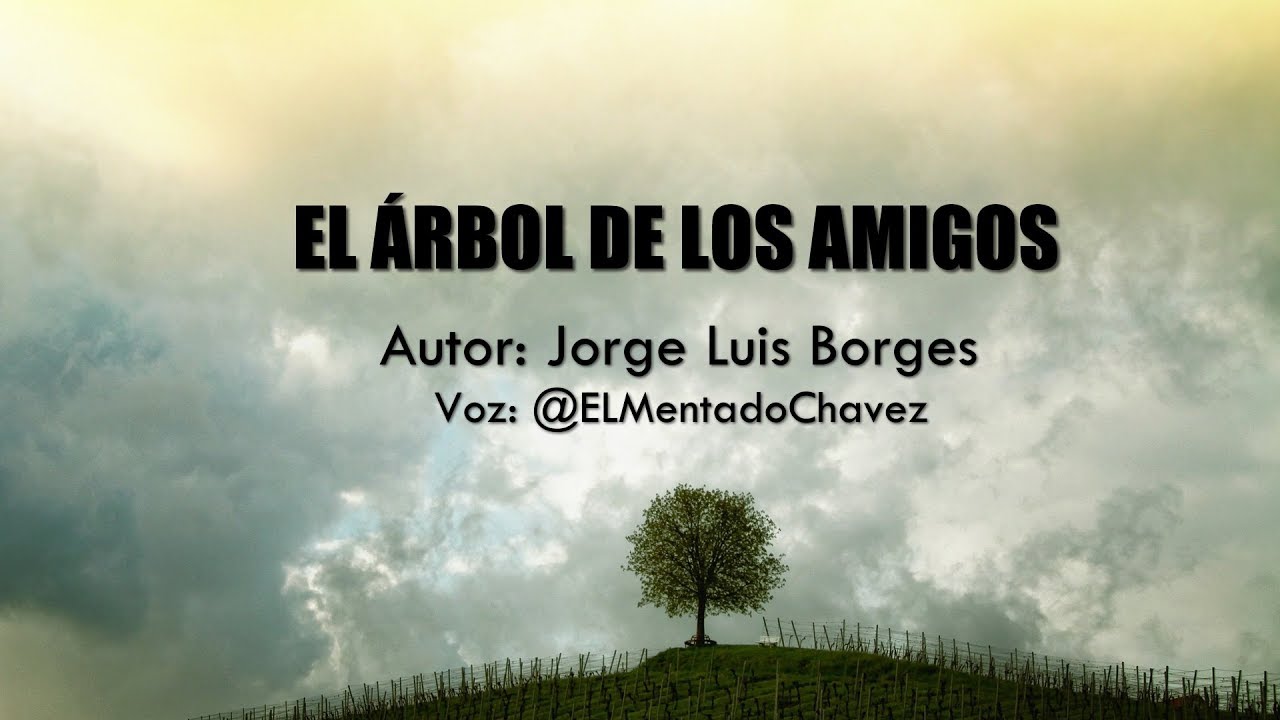 el árbol de los amigos por jorge luis borges