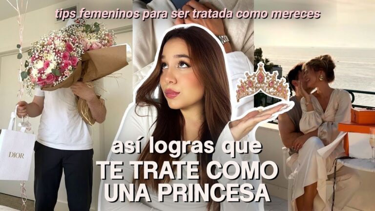 el hombre que trata a una mujer como princesa