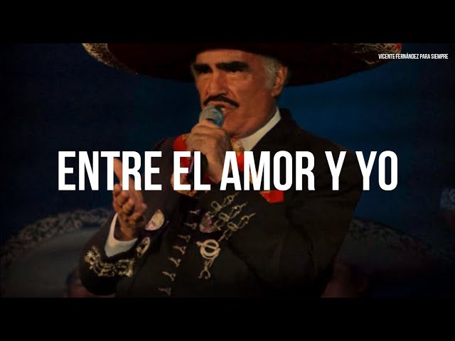 entre el amor y yo vicente fernandez letra