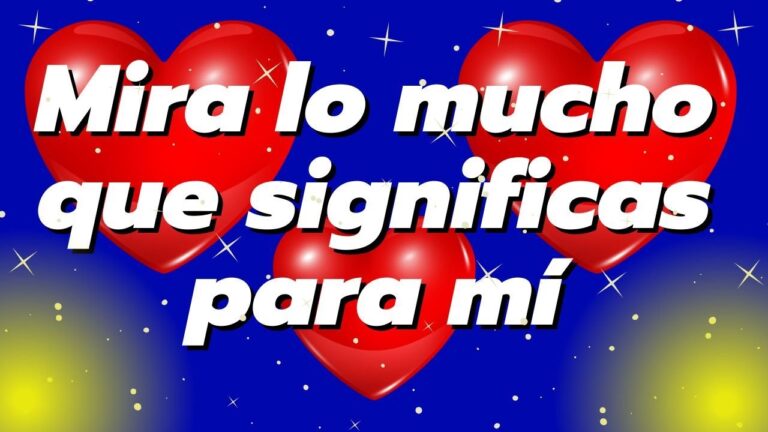 frases de lo que significas para mi