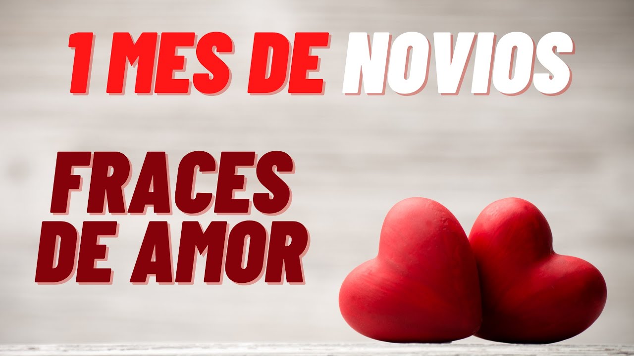 frases para dedicar a tu novio por cumplir un mes