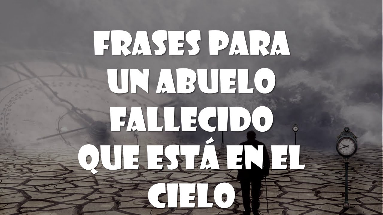frases para tu abuelo que esta en el cielo