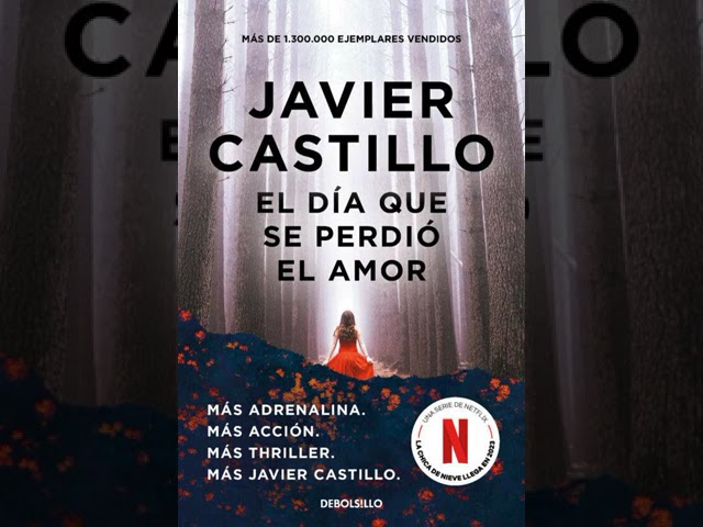 javier castillo el dia que se perdio el amor