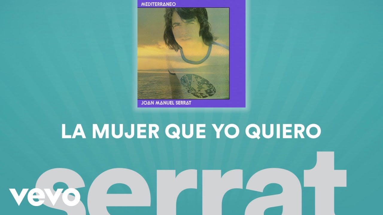 joan manuel serrat la mujer que yo quiero