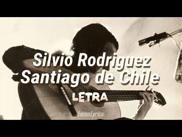 letra de santiago de chile silvio rodriguez