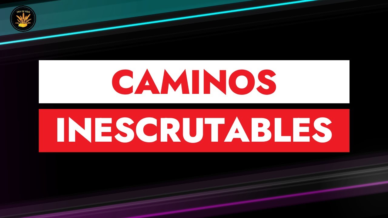 los caminos del señor son inescrutables biblia