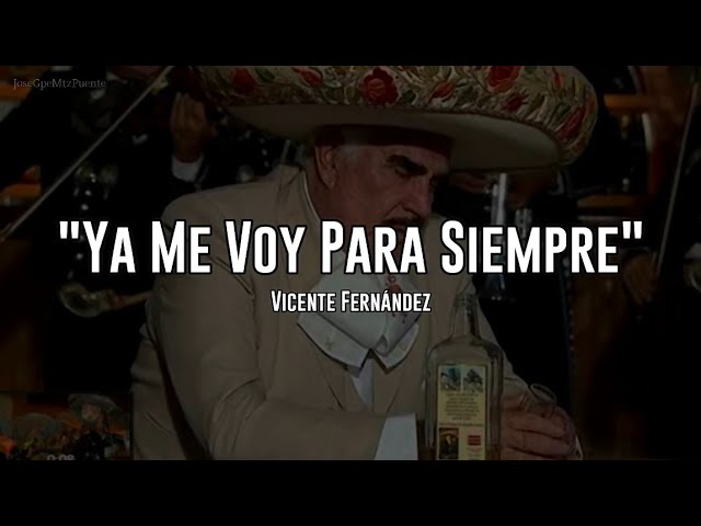 me voy para siempre vicente fernandez letra