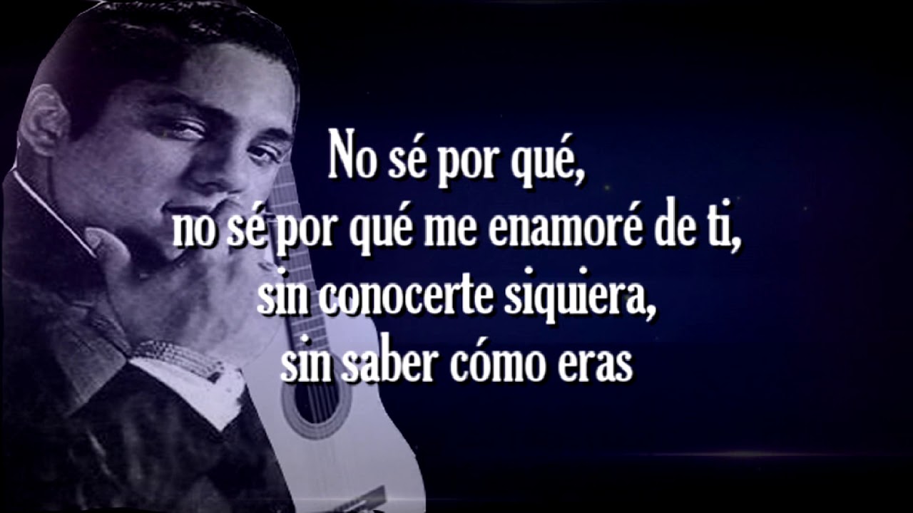no se porque me enamore de ti sin conocerte siquiera