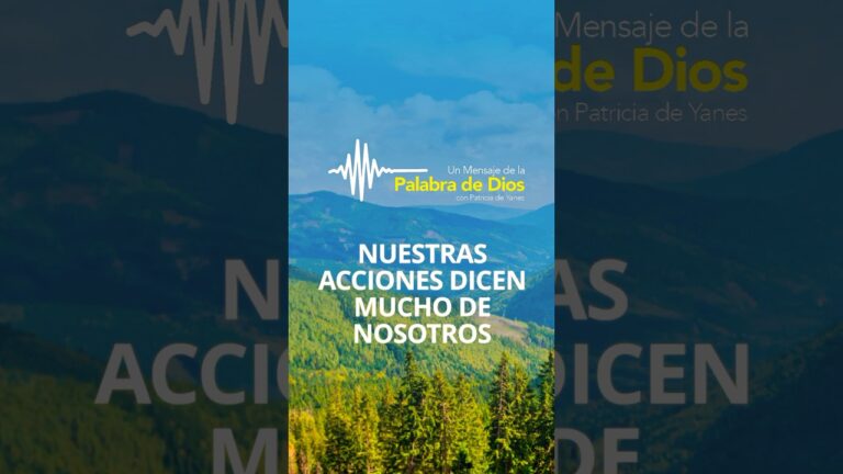 nuestras acciones hablan sobre nosotros tanto como nosotros sobre ellas