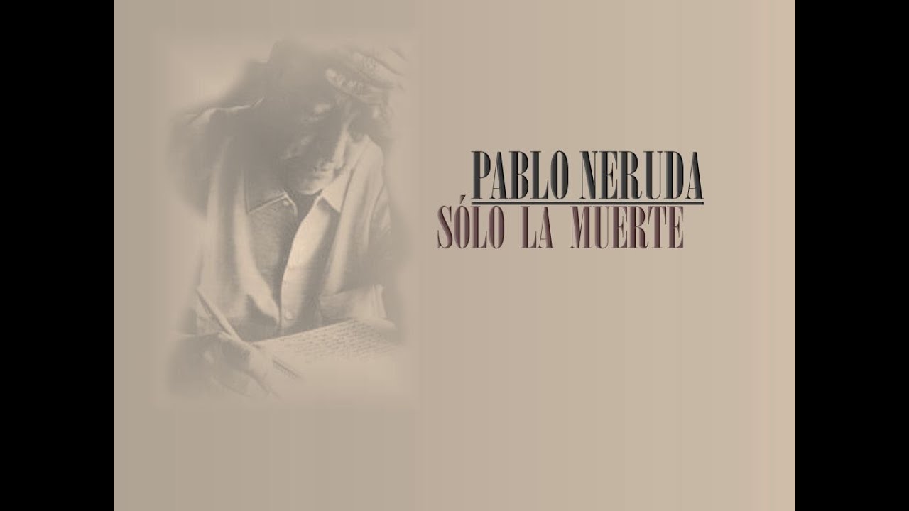 poemas de pablo neruda sobre la muerte