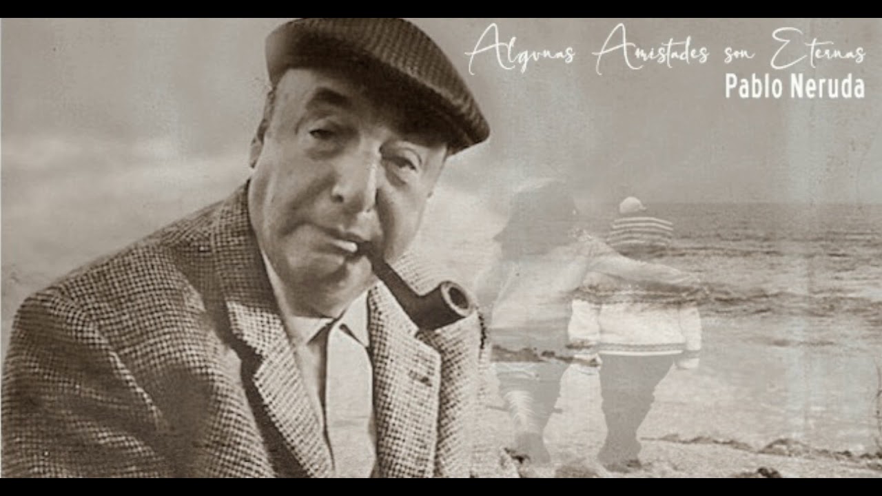 poesias de amistad cortas de pablo neruda