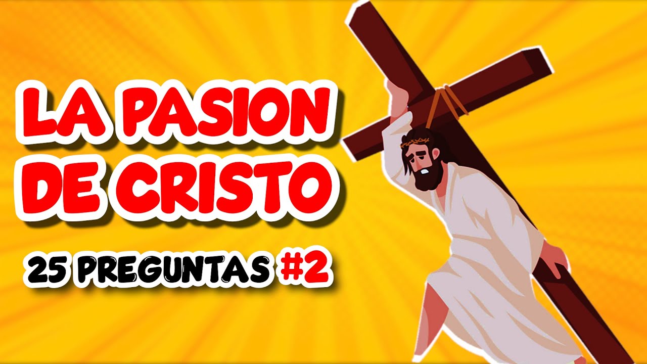 preguntas sobre la pasion de cristo para niños