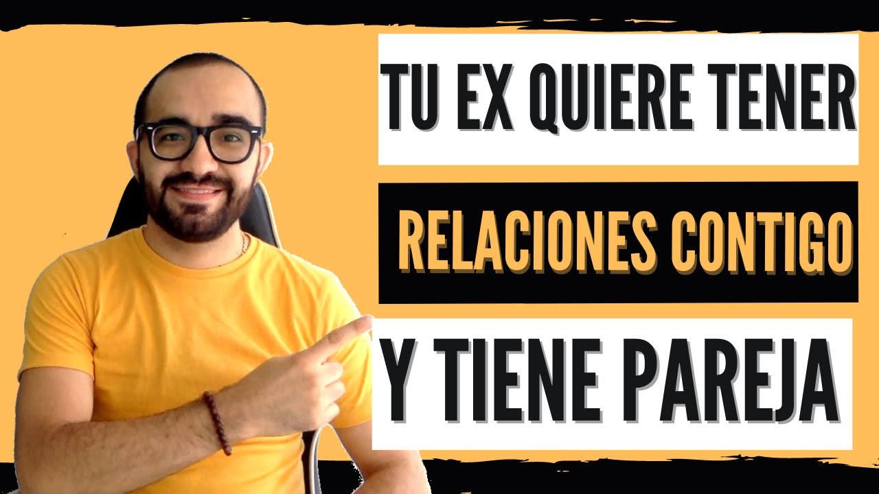 que hago si mi ex me busca para tener relaciones