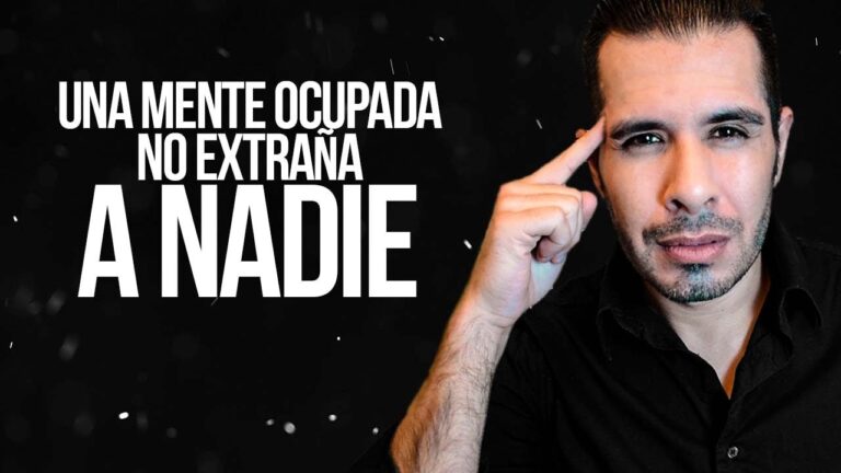 una mente ocupada no extraña a nadie